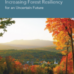 Increasing Forest Resiliency for an Uncertain Future (hyperlinked) provides a framework for addressing the challenges of climate change and suggests actions that have a high likelihood of helping increase forest resiliency.